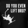 bro-do-you-even-ski-lift-t-shirts-men-s-t-shirt.jpg
