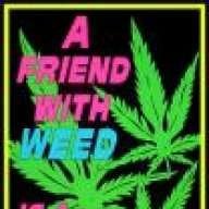 A Friend with Weed ...