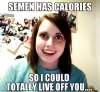 Funniest_Memes_semen-has-calories_19200.jpeg