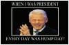 Every+day+was+hump+day+when+bill+clinton+was+president_cf22aa_5767385.jpg
