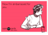 now-im-embarrassed-for-you-somee-cards-user-card-3504151.png