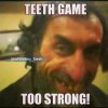 Teeth-Game-Too-Strong-Funny-Teeth-Meme-Image.jpg
