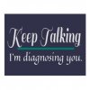 keep_talking_diagnosing_you_phycologist_postcard-r3628d056bd0e4dad99dd9f6aed03258d_vgbaq_8byvr...jpg