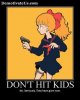 dont-hit-kids-no-seriously-they-have-guns-now-demotivational-poster.jpg