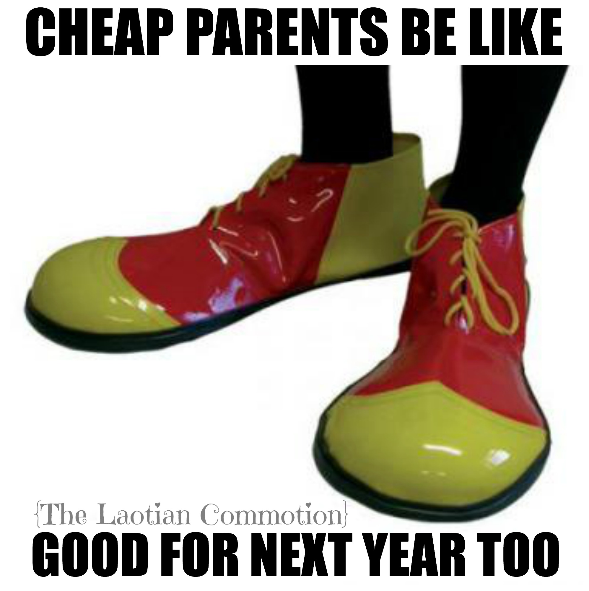 cheap-parents-be-like-clown-shoes.jpg