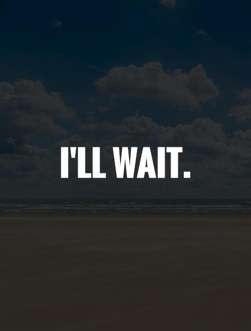 ill-wait-quote-1.jpg