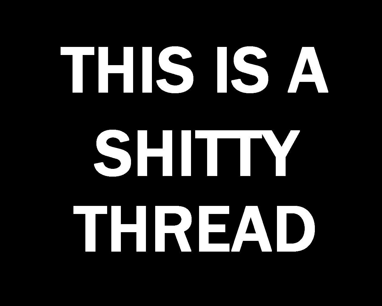 This-is-a-shitty-thread.jpg